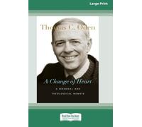 A Change of Heart: A Personal and Theological Memoir (16pt Large Print Format)