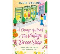 A Change of Heart at the Vintage Dress Shop : A heartwarming and hilarious romantic read
