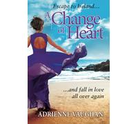 A Change of Heart: Escape to Ireland... and fall in love all over again!: 2 (The Heartfelt Series)