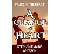 A Change of Heart (Tales Of The Heart)