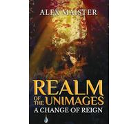 A Change of Reign: Realm of the Unimages