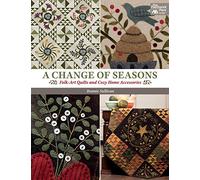 A Change of Seasons: Folk-Art Quilts and Cozy Home Accessories