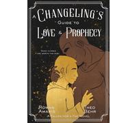 A Changeling's Guide to Love & Prophecy: A Fallen for a Fae Novel