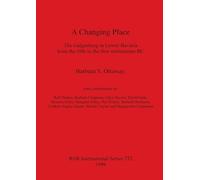 A Changing Place: The Galgenberg in Lower Bavaria from the fifth to the first millennium BC (British Archaeological Reports International Series)