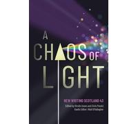 A Chaos of Light: New Writing Scotland 43