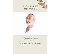 A Chaplet of Roses: Twenty-four Poems