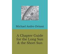 A Chapter Guide for the Long Sun & the Short Sun (Sirius Fiction Chapter Guides)