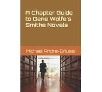 A Chapter Guide to Gene Wolfe's Smithe Novels (Sirius Fiction Chapter Guides)