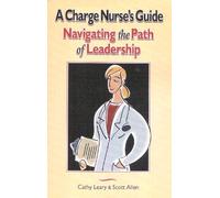 A Charge Nurse's Guide: Navigating the Path of Leadership