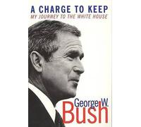 [(A Charge to Keep: My Journey to the White House )] [Author: George W. Bush] [May-2001]