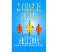 A Charlie Brown Religion: Exploring the Spiritual Life and Work of Charles M. Schulz (Great Comics Artists Series)