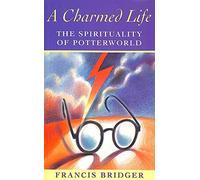 A Charmed Life: The Spirituality of Potterworld