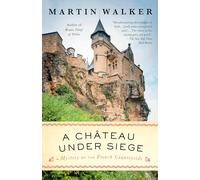 A Chateau Under Siege: A Bruno, Chief of Police Novel