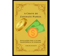 A Chave de Zafenate-Paneia: Revelações Para a Última Transferência de Riquezas (A Última Transferência de Riquezas Bíblicas)