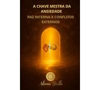 A CHAVE MESTRA DA ANSIEDADE: paz interna x conflitos interna