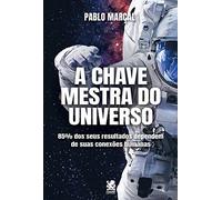 A Chave Mestra do Universo - Pablo Marçal