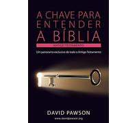 A Chave Para Entender a Bíblia - O Antigo Testamento