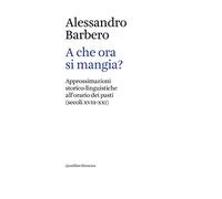 A che ora si mangia? Approssimazioni storico-linguistiche all'orario dei pasti (secoli XVIII-XXI)