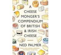 A Cheesemonger's Compendium of British & Irish Cheese