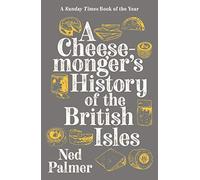 A Cheesemongers History of The British Isles by Palmer & Ned