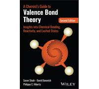 A Chemist's Guide to Valence Bond Theory : Insights into Chemical Bonding, Reactivity, and Excited States