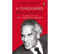 A Chequered Brilliance: The Many Lives of V.K. Krishna Menon