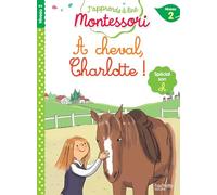 À cheval, Charlotte !, niveau 2 - J'apprends à lire Montessori: Spécial son ch, niveau 2