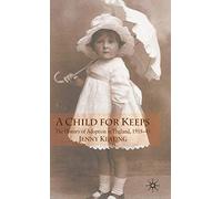 A Child for Keeps: The History of Adoption in England, 1918-45