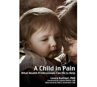 A Child in Pain: What Health Professionals Can Do to Help