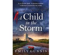 A Child in the Storm : A Mother Locked Away, a Daughter Taken. The Gripping, Emotional Page-turner