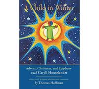 A Child in Winter: Advent, Christmas and Epiphany with Caryll Houselander