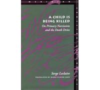 A Child Is Being Killed: On Primary Narcissism and the Death Drive (Meridian: Crossing Aesthetics)