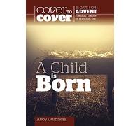 A Child is Born: Cover to Cover Advent Study Guide