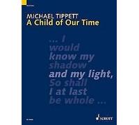 A Child of Our Time mixed choir (SATB/SATB), soloists (SATB) and
