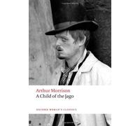 A Child of the Jago (Oxford World's Classics) by Morrison, Arthur (2012)
