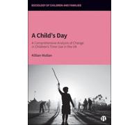A Child’s Day : A Comprehensive Analysis of Change in Children’s Time Use in the UK