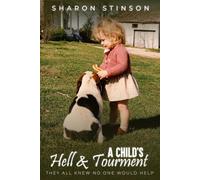 A CHILD’S HELL AND TORMENT: They All Knew No One Would Help