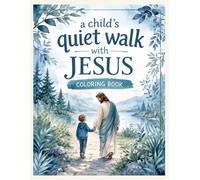 A Child’s Quiet Walk with Jesus: Christian coloring book