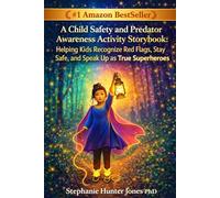 A Child Safety and Predator Awareness Activity Storybook: Helping Kids Recognize Red Flags, Stay Safe, and Speak Up as True Superheroes