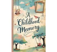A Childhood Memory: A Childhood Memory: A Personal Journey Through the Past