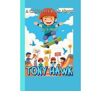 A Children’s Book About Tony Hawk: How a Kid with a Skateboard Learned to Fall, Rise, and Fly