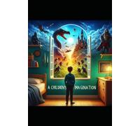 A Children's Imagination: The imagination of a child can take you to places you could never expect !