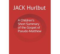 A Children's Short Summary of the Gospel of Pseudo-Matthew