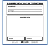 A Children's Story Mock-Up Template Book: A Numbered Blank Page Formatting/Layout Tool For Authors And Illustrators | 50 Fillable Pages