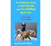 A Childrens Story of Kitten DD and The Puppies Book Four: Bath Time, I'm Leaving