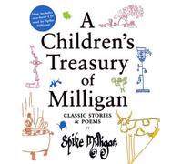 A Children's Treasury of Milligan: Classic Stories and Poems by Spike Milligan by Milligan, Spike New Edition (2006)