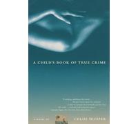 A Child's Book of True Crime: A Novel