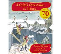 A Child's Christmas In Wales 70th Anniversary Edition : the timeless Christmas classic, celebrating 70 years