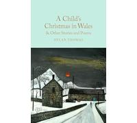 A Child's Christmas in Wales & Other Stories and Poems: (Macmillan Collector's Library)