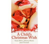 A Child's Christmas Wish: Snowbound Baby / Meet Me Under the Mistletoe / Stranded with Santa